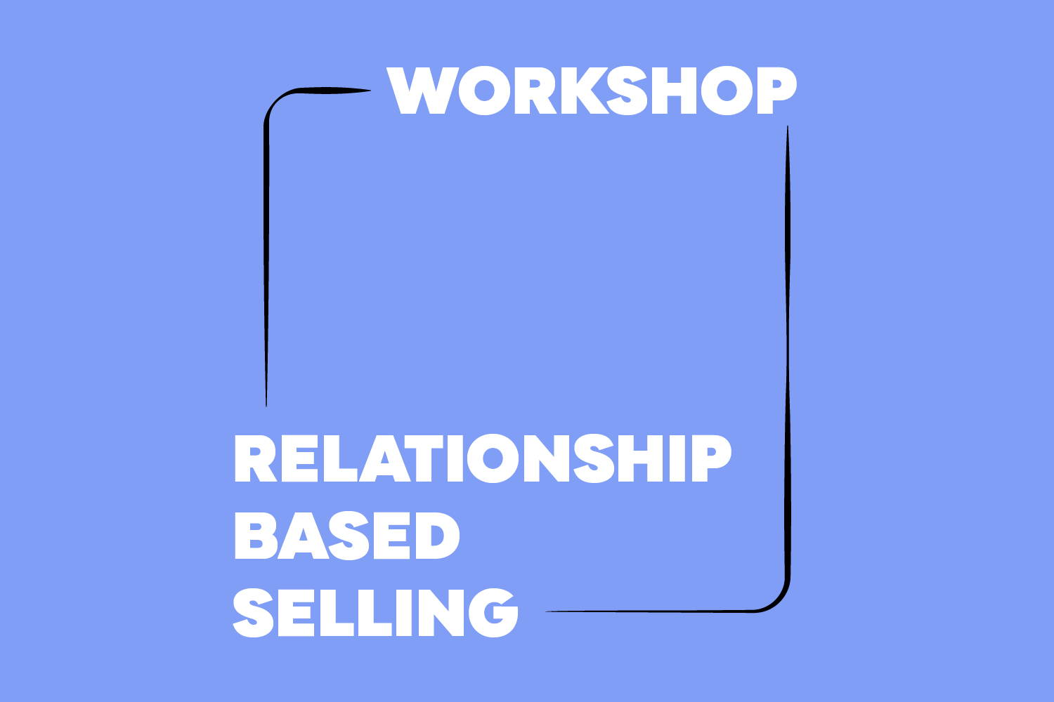 RELATIONSHIP BASED SELLING ​